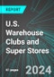 U.S. Warehouse Clubs and Super Stores: Analytics, Extensive Financial Benchmarks, Metrics and Revenue Forecasts to 2030 - Product Image