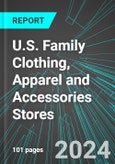 U.S. Family Clothing, Apparel and Accessories Stores: Analytics, Extensive Financial Benchmarks, Metrics and Revenue Forecasts to 2030- Product Image
