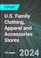 U.S. Family Clothing, Apparel and Accessories Stores: Analytics, Extensive Financial Benchmarks, Metrics and Revenue Forecasts to 2030 - Product Thumbnail Image