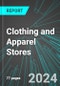 Clothing and Apparel Stores (U.S.): Analytics, Extensive Financial Benchmarks, Metrics and Revenue Forecasts to 2030, NAIC 448100 - Product Thumbnail Image