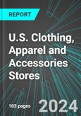 U.S. Clothing, Apparel and Accessories Stores: Analytics, Extensive Financial Benchmarks, Metrics and Revenue Forecasts to 2030- Product Image