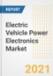 Electric Vehicle Power Electronics Market Forecasts and Opportunities, 2021- Trends, Outlook and Implications of COVID-19 to 2028 - Product Image
