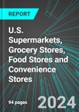 U.S. Supermarkets, Grocery Stores, Food Stores and Convenience Stores: Analytics, Extensive Financial Benchmarks, Metrics and Revenue Forecasts to 2030- Product Image