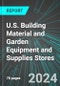 U.S. Building Material and Garden Equipment and Supplies Stores: Analytics, Extensive Financial Benchmarks, Metrics and Revenue Forecasts to 2030 - Product Thumbnail Image