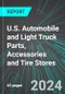 U.S. Automobile (Car) and Light Truck Parts, Accessories and Tire Stores: Analytics, Extensive Financial Benchmarks, Metrics and Revenue Forecasts to 2030 - Product Image