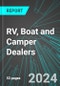 RV, (Recreational Vehicle) Boat and Camper Dealers (U.S.): Analytics, Extensive Financial Benchmarks, Metrics and Revenue Forecasts to 2030, NAIC 441200 - Product Thumbnail Image
