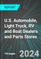 U.S. Automobile (Car), Light Truck, RV and Boat Dealers and Parts Stores (Broad-Based): Analytics, Extensive Financial Benchmarks, Metrics and Revenue Forecasts to 2030 - Product Thumbnail Image