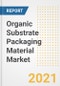 Organic Substrate Packaging Material Market Forecasts and Opportunities, 2021- Trends, Outlook and Implications of COVID-19 to 2028 - Product Image