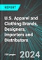 U.S. Apparel and Clothing Brands, Designers, Importers and Distributors: Analytics, Extensive Financial Benchmarks, Metrics and Revenue Forecasts to 2030 - Product Thumbnail Image