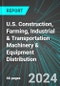 U.S. Construction, Farming, Industrial & Transportation Machinery & Equipment Distribution: Analytics, Extensive Financial Benchmarks, Metrics and Revenue Forecasts to 2030 - Product Thumbnail Image