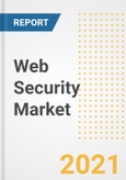Web Security Market Forecasts and Opportunities, 2021- Trends, Outlook and Implications of COVID-19 to 2028- Product Image
