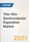 Thin-film Semiconductor Deposition Market Forecasts and Opportunities, 2021- Trends, Outlook and Implications of COVID-19 to 2028 - Product Thumbnail Image