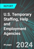 U.S. Temporary Staffing, Help and Employment Agencies: Analytics, Extensive Financial Benchmarks, Metrics and Revenue Forecasts to 2030- Product Image