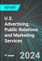 U.S. Advertising, Public Relations and Marketing Services: Analytics, Extensive Financial Benchmarks, Metrics and Revenue Forecasts to 2030 - Product Thumbnail Image