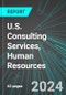 U.S. Consulting Services, Human Resources: Analytics, Extensive Financial Benchmarks, Metrics and Revenue Forecasts to 2030 - Product Image