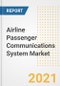 Airline Passenger Communications System Market Forecasts and Opportunities, 2021- Trends, Outlook and Implications of COVID-19 to 2028 - Product Image