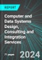Computer and Data Systems Design, Consulting and Integration Services (U.S.): Analytics, Extensive Financial Benchmarks, Metrics and Revenue Forecasts to 2030, NAIC 541512 - Product Image