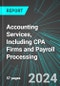 Accounting Services, Including CPA Firms and Payroll Processing (U.S.): Analytics, Extensive Financial Benchmarks, Metrics and Revenue Forecasts to 2030, NAIC 541200 - Product Image