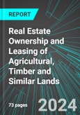 Real Estate Ownership and Leasing of Agricultural, Timber and Similar Lands (U.S.): Analytics, Extensive Financial Benchmarks, Metrics and Revenue Forecasts to 2030, NAIC 531190- Product Image