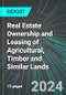 Real Estate Ownership and Leasing of Agricultural, Timber and Similar Lands (U.S.): Analytics, Extensive Financial Benchmarks, Metrics and Revenue Forecasts to 2030, NAIC 531190 - Product Thumbnail Image