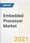 Embedded Processor Market Forecasts and Opportunities, 2021- Trends, Outlook and Implications of COVID-19 to 2028 - Product Thumbnail Image