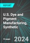 U.S. Dye and Pigment Manufacturing, Synthetic: Analytics, Extensive Financial Benchmarks, Metrics and Revenue Forecasts to 2030 - Product Thumbnail Image