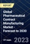 Global Pharmaceutical Contract Manufacturing Market -  Forecast to 2030 - Product Image