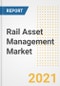 Rail Asset Management Market Forecasts and Opportunities, 2021- Trends, Outlook and Implications of COVID-19 to 2028 - Product Thumbnail Image