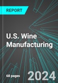 U.S. Wine Manufacturing (including Wineries with Vineyards): Analytics, Extensive Financial Benchmarks, Metrics and Revenue Forecasts to 2030- Product Image