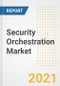 Security Orchestration Market Forecasts and Opportunities, 2021- Trends, Outlook and Implications of COVID-19 to 2028 - Product Image