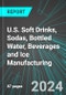 U.S. Soft Drinks, Sodas, Bottled Water, Beverages and Ice Manufacturing: Analytics, Extensive Financial Benchmarks, Metrics and Revenue Forecasts to 2030 - Product Thumbnail Image