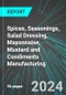 Spices, Seasonings, Salad Dressing, Mayonnaise, Mustard and Condiments Manufacturing (U.S.): Analytics, Extensive Financial Benchmarks, Metrics and Revenue Forecasts to 2030, NAIC 311940 - Product Image