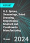 U.S. Spices, Seasonings, Salad Dressing, Mayonnaise, Mustard and Condiments Manufacturing: Analytics, Extensive Financial Benchmarks, Metrics and Revenue Forecasts to 2030 - Product Image
