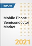 Mobile Phone Semiconductor Market Forecasts and Opportunities, 2021- Trends, Outlook and Implications of COVID-19 to 2028- Product Image