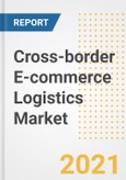 Cross-border E-commerce Logistics Market Forecasts and Opportunities, 2021- Trends, Outlook and Implications of COVID-19 to 2028- Product Image