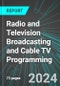 Radio and Television (TV) Broadcasting and Cable TV Programming (U.S.): Analytics, Extensive Financial Benchmarks, Metrics and Revenue Forecasts to 2030, NAIC 515000 - Product Thumbnail Image