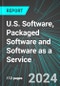 U.S. Software (Business and Consumer), Packaged Software and Software as a Service (SaaS): Analytics, Extensive Financial Benchmarks, Metrics and Revenue Forecasts to 2030 - Product Thumbnail Image