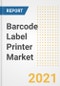 Barcode Label Printer Market Forecasts and Opportunities, 2021- Trends, Outlook and Implications of COVID-19 to 2028 - Product Image