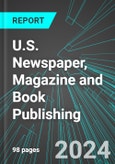 U.S. Newspaper, Magazine and Book Publishing: Analytics, Extensive Financial Benchmarks, Metrics and Revenue Forecasts to 2030- Product Image