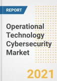 Operational Technology (OT) Cybersecurity Market Forecasts and Opportunities, 2021- Trends, Outlook and Implications of COVID-19 to 2028- Product Image