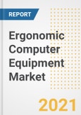 Ergonomic Computer Equipment Market Forecasts and Opportunities, 2021- Trends, Outlook and Implications of COVID-19 to 2028- Product Image