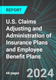 U.S. Claims Adjusting and Administration of Insurance Plans and Employee Benefit Plans: Analytics, Extensive Financial Benchmarks, Metrics and Revenue Forecasts to 2030- Product Image