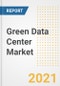 Green Data Center Market Forecasts and Opportunities, 2021- Trends, Outlook and Implications of COVID-19 to 2028 - Product Image