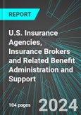 U.S. Insurance Agencies, Insurance Brokers and Related Benefit Administration and Support: Analytics, Extensive Financial Benchmarks, Metrics and Revenue Forecasts to 2030- Product Image