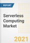 Serverless Computing Market Forecasts and Opportunities, 2021- Trends, Outlook and Implications of COVID-19 to 2028 - Product Thumbnail Image