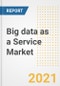 Big data as a Service Market Forecasts and Opportunities, 2021- Trends, Outlook and Implications of COVID-19 to 2028 - Product Thumbnail Image