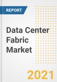 Data Center Fabric Market Forecasts and Opportunities, 2021- Trends, Outlook and Implications of COVID-19 to 2028- Product Image