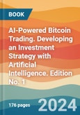 AI-Powered Bitcoin Trading. Developing an Investment Strategy with Artificial Intelligence. Edition No. 1- Product Image