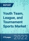 Youth Team, League, and Tournament Sports: Market Shares, Strategies, and Forecasts, Worldwide, 2022 to 2028 - Product Thumbnail Image