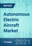 Autonomous Electric Aircraft: Market Shares, Strategies, and Forecasts, Worldwide, 2021 to 2027- Product Image
